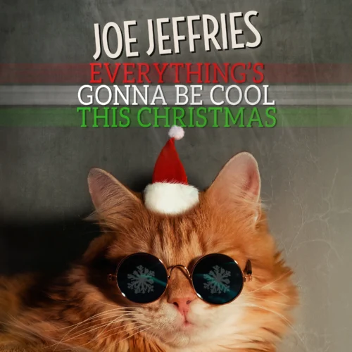 Joe Jeffries - Everything's Gonna Be Cool This Christmas